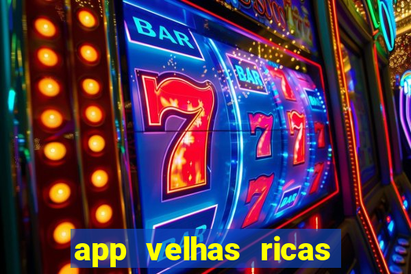 app velhas ricas do pix